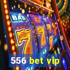 556 bet vip